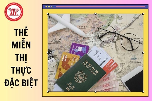 Giá trị sử dụng của thẻ miễn thị thực đặc biệt dành cho người nước ngoài từ 15/08/2025 được quy định như thế nào?