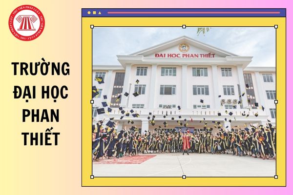 Chính thức có ĐIỂM CHUẨN Trường Đại học Phan Thiết 2025 chi tiết lấy bao nhiêu điểm?