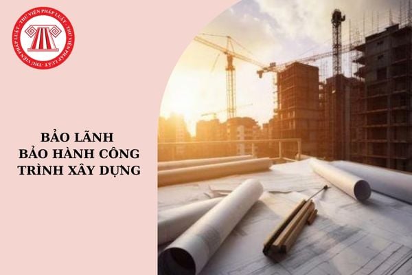 Thời gian bảo lãnh bảo hành có thể ngắn hơn so với thời gian bảo hành công trình xây dựng không?