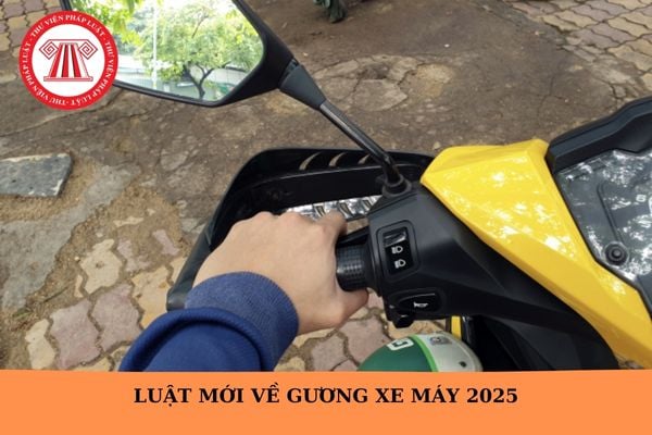 Luật mới về gương xe máy 2025? Xe máy lắp 1 gương bên trái có bị phạt không?