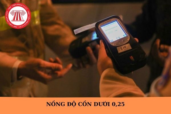 Nồng độ cồn dưới 0 25 có bị phạt không 2025? Mức phạt nồng độ cồn xe máy dưới 0 25 năm 2025?