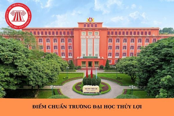 Điểm chuẩn trường Đại học Thủy lợi năm 2025 ra sao?