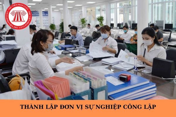 Cơ quan nào có thẩm quyền thẩm định thành lập đơn vị sự nghiệp công lập?