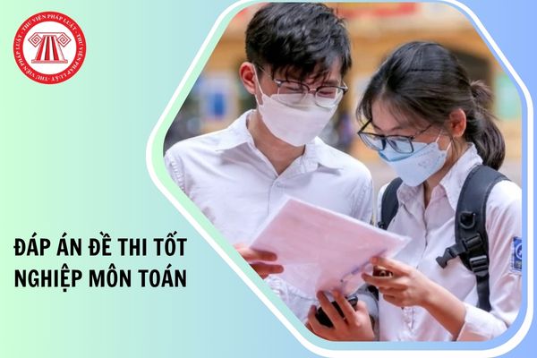 Full đáp án đề thi môn Toán mã đề 123 tốt nghiệp THPT 2025 như thế nào?