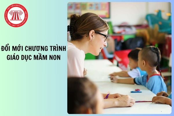 Dự thảo Nghị quyết về đổi mới Chương trình giáo dục mầm non nội dung như thế nào?