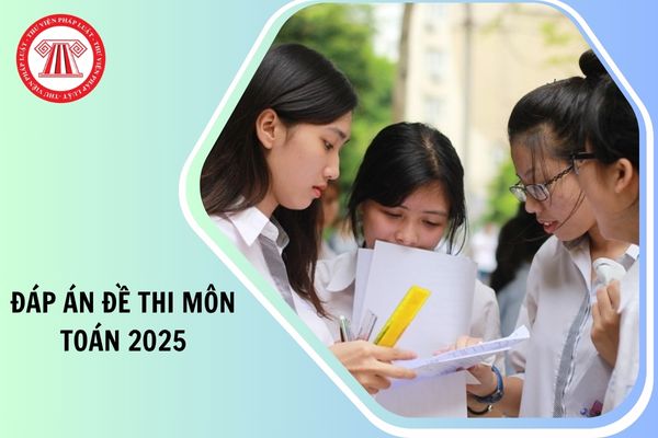 Full đáp án đề thi môn Toán mã đề 111 tốt nghiệp THPT 2025 ra sao?