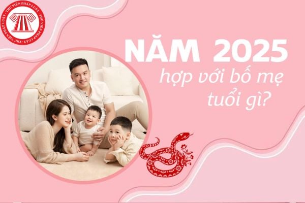 Con sinh năm 2025 hợp với bố mẹ tuổi gì? Có nên coi tuổi khi mua nhà không?