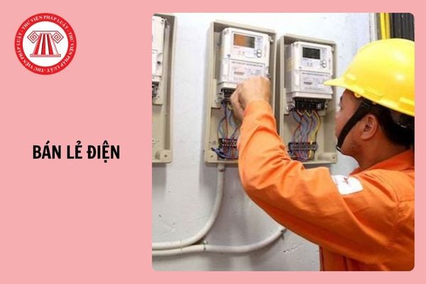 Điều kiện để được cấp giấy phép hoạt động điện lực trong lĩnh vực bán lẻ điện từ 4/3/2025?