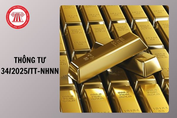 Thông tư 34/2025/TT-NHNN hướng dẫn Nghị định 24/2012/NĐ-CP về quản lý hoạt động kinh doanh vàng được sửa đổi bởi Nghị định 232/2025/NĐ-CP ra sao?