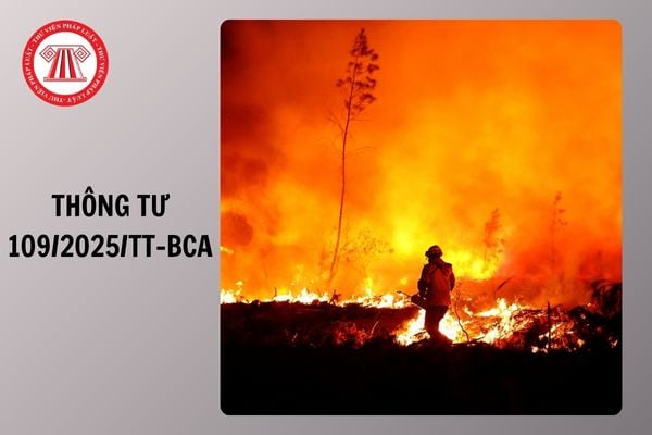 Toàn văn Thông tư 109/2025/TT-BCA phân công trách nhiệm, xác minh, giải quyết vụ cháy trong Công an nhân dân ra sao?