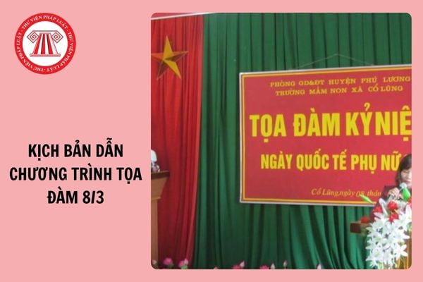 Kịch bản dẫn chương trình tọa đàm 8 3 cho trường học, lớp học 2025?