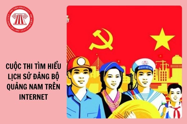 Đáp án cuộc thi tìm hiểu lịch sử Đảng bộ tỉnh Quảng Nam trên Internet 2025?