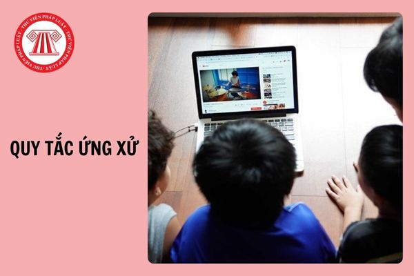 Quy tắc ứng xử cho cha mẹ và giáo viên với trẻ em trên môi trường mạng 2025?