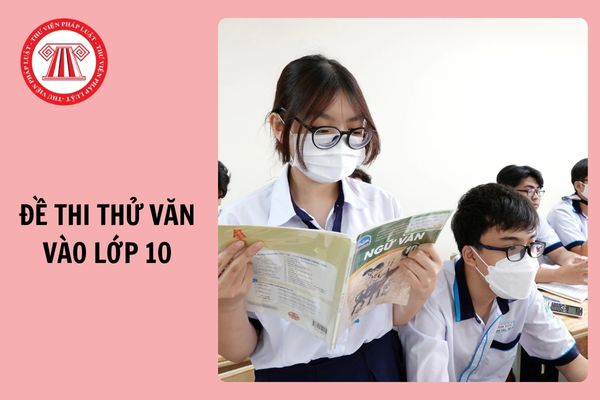Đề thi thử Văn vào lớp 10 có đáp án của Trường THPT Chuyên Sư phạm 2025?