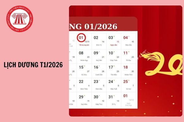 Lịch Dương Tháng 1 2026 chi tiết, chính xác nhất thế nào? Tháng 1 năm 2026 có bao nhiêu ngày theo lịch Dương?