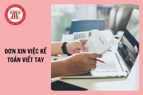 Mẫu đơn xin việc kế toán viết tay hay và ấn tượng 2025?