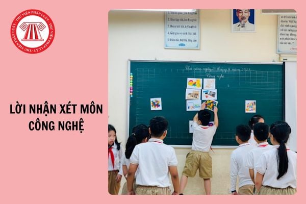 Lời nhận xét môn Công nghệ học kì 1 theo Thông tư 27 năm học 2024 - 2025?