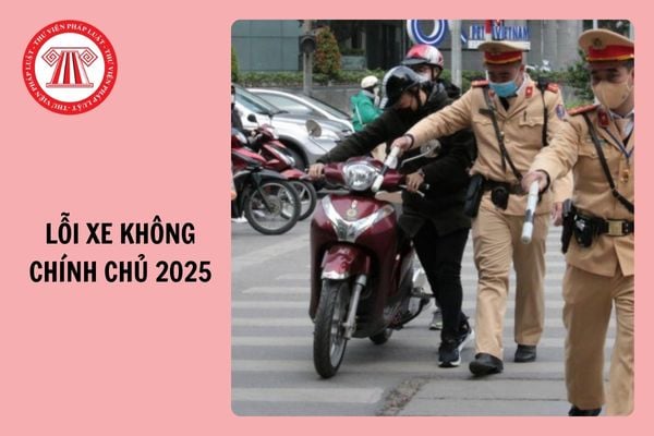 Lỗi xe không chính chủ 2025 đối với xe máy là bao nhiêu?