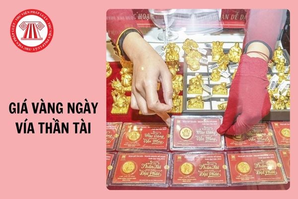 Giá vàng ngày vía Thần Tài thế nào trong 10 năm qua? Muốn kinh doanh vàng miếng phải đáp ứng điều kiện gì?