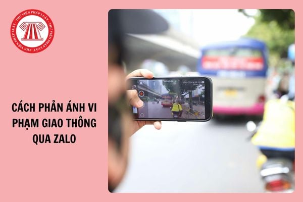 Các bước phản ánh vi phạm giao thông qua Zalo nhanh nhất 2025?