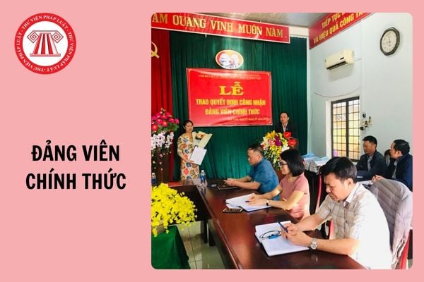 Thời điểm công nhận Đảng viên chính thức từ 20/01/2025?