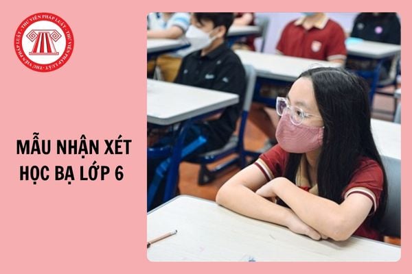 Mẫu Nhận xét học bạ lớp 6 học kì 1 năm học 2024 - 2025?