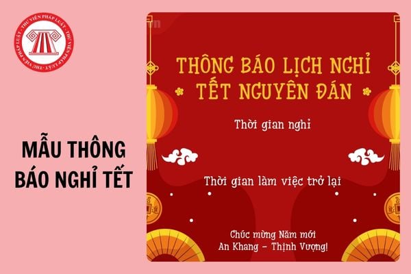 03 Mẫu thông báo nghỉ Tết Âm lịch 2025 cho doanh nghiệp mới nhất?