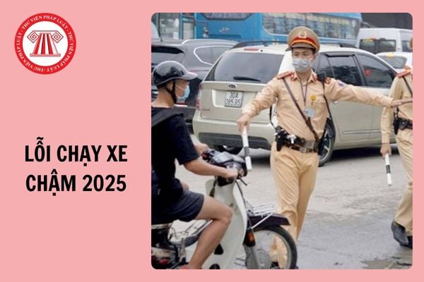 Lỗi chạy xe chậm 2025 bị phạt bao nhiêu theo Nghị định 168?