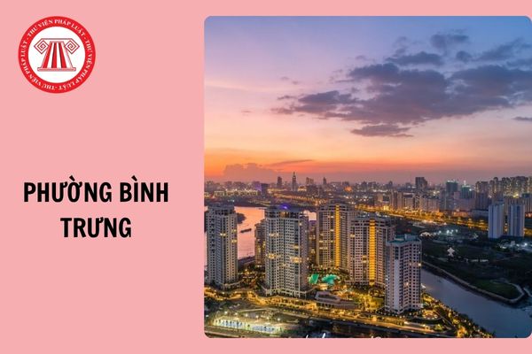 Phường Bình Trưng TP HCM gồm xã, phường nào hình thành từ 1/7/2025?