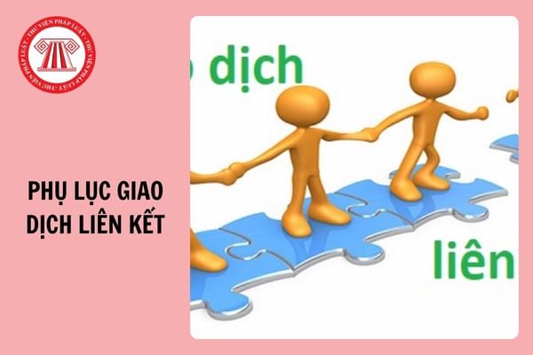 Tải Phụ lục giao dịch liên kết theo Nghị định 20/2025/NĐ-CP áp dụng từ 27/3/2025?