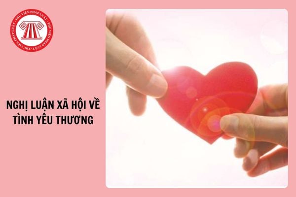 Viết bài văn nghị luận xã hội về tình yêu thương trong cuộc sống ý nghĩa 2025?