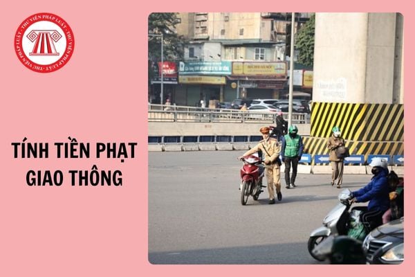 Tính tiền phạt giao thông 2025 như thế nào? Hướng dẫn cách tính chi tiết?