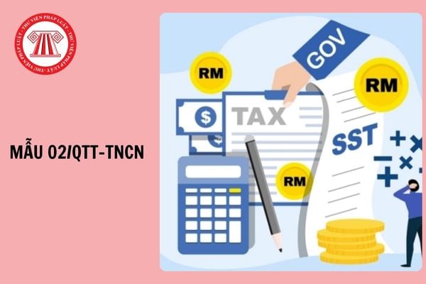 Mẫu 02/QTT-TNCN theo Thông tư 94/2025/TT-BTC Tờ khai quyết toán thuế TNCN là mẫu nào? Tải về ở đâu?