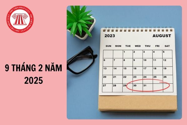 9 tháng 2 năm 2025 là ngày bao nhiêu âm lịch? NLĐ được nghỉ làm ngày này không?