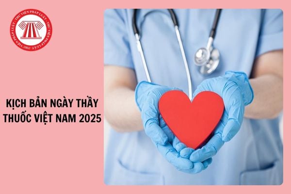 Mẫu Kịch bản chương trình ngày Thầy thuốc Việt Nam 27/2 mới nhất 2025?