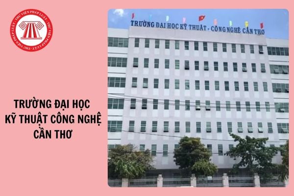 ĐIỂM CHUẨN Trường đại học Kỹ thuật Công nghệ Cần Thơ 2025 ra sao?