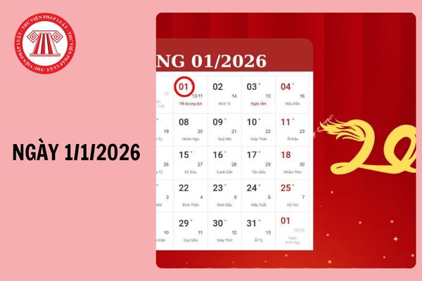 1 tháng 1 năm 2026 là ngày bao nhiêu âm? Ngày 1 tháng 1 năm 2026 dương lịch vào thứ mấy?
