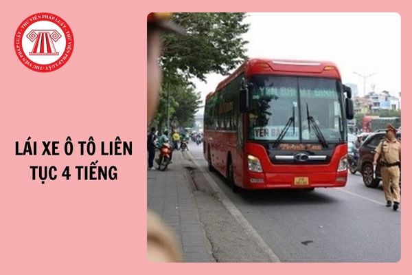 Điều 64 Luật Trật tự an toàn giao thông đường bộ 2024 quy định lái xe ô tô liên tục 4 tiếng phải dừng nghỉ áp dụng với tài xế lái xe nào?