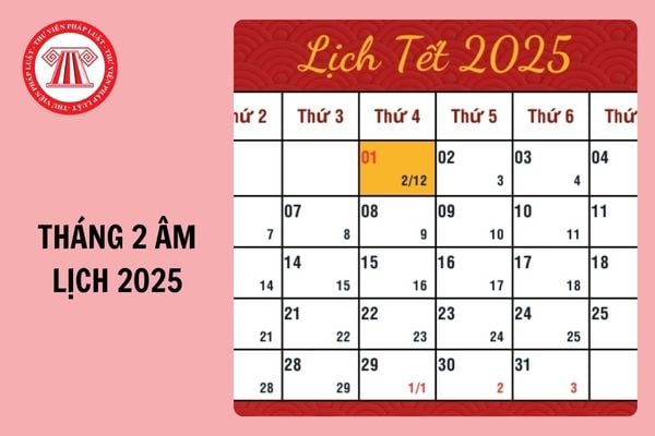 Tháng 2 âm lịch 2025 có bao nhiêu ngày? Lịch Vạn niên Tháng 2 2025 chi tiết nhất? 