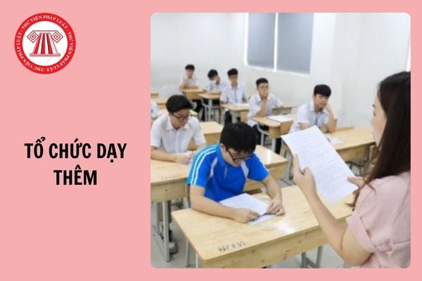 Yêu cầu về tổ chức dạy thêm, học thêm trong trường học từ 14/2/2025?