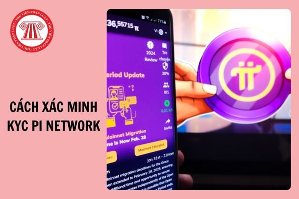 Hoàn tất xác thực KYC là gì? Cách xác minh KYC Pi Network 2025 chi tiết?