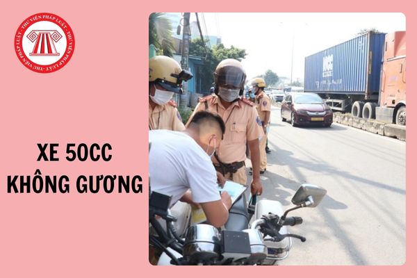 Xe 50cc có cần lắp gương không? Xe 50cc không gương phạt bao nhiêu 2025?