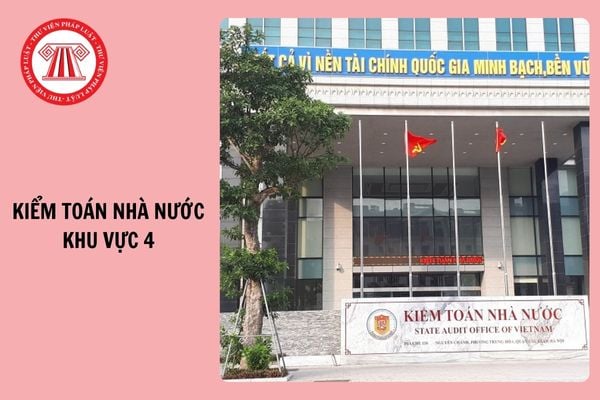 Kiểm toán Nhà nước khu vực 4 thực hiện kiểm toán trên địa bàn nào?