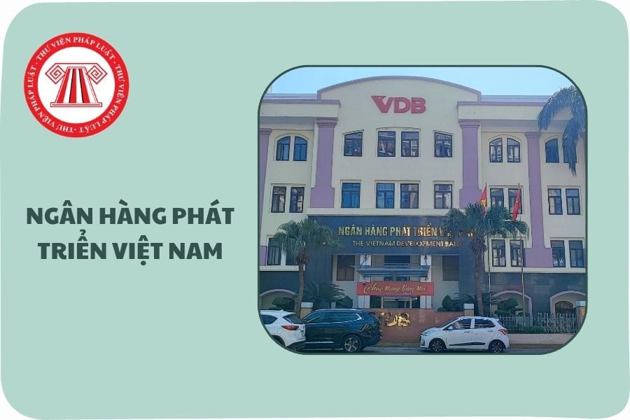 https://cdn.thuvienphapluat.vn/uploads/Hoidapphapluat/2025/NTKL/05062025/ngan-hang-phat-trien-viet-nam%20(2).jpg