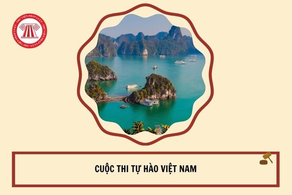 https://cdn.thuvienphapluat.vn/uploads/Hoidapphapluat/2025/NTKL/16032025/cuoc-thi-tu-hao-viet-nam.jpg