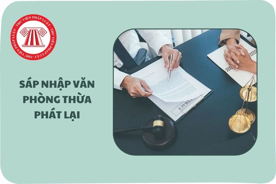 Năm 2025 hợp nhất sáp nhập Văn phòng Thừa phát lại như thế nào?