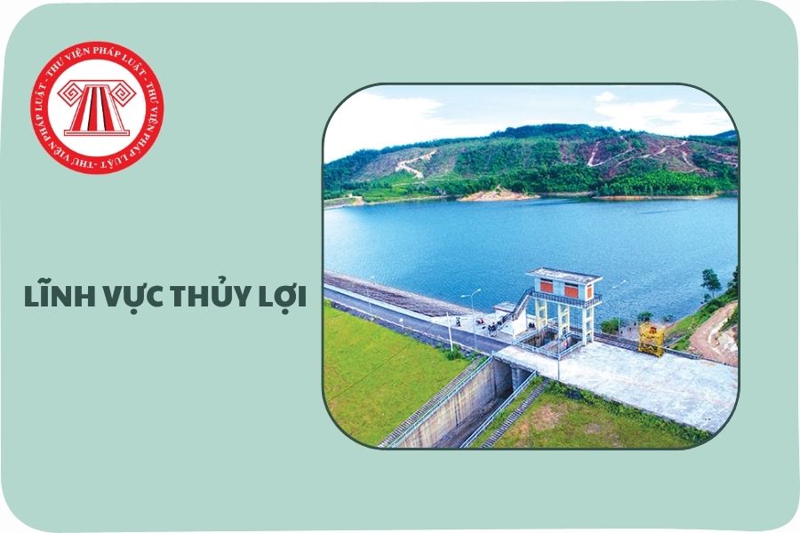 https://cdn.thuvienphapluat.vn/uploads/Hoidapphapluat/2025/NTKL/26062025/linh-vuc-thuy-loi.jpg
