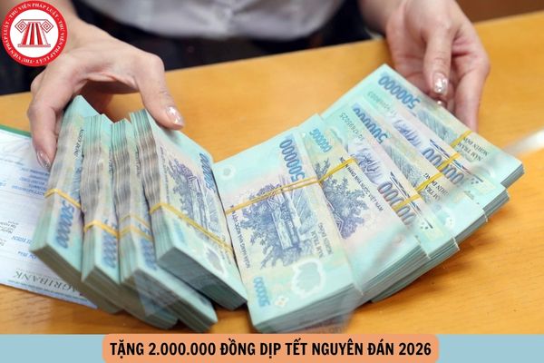 Ai được tặng 2 000 000 đồng dịp Tết Nguyên đán 2026