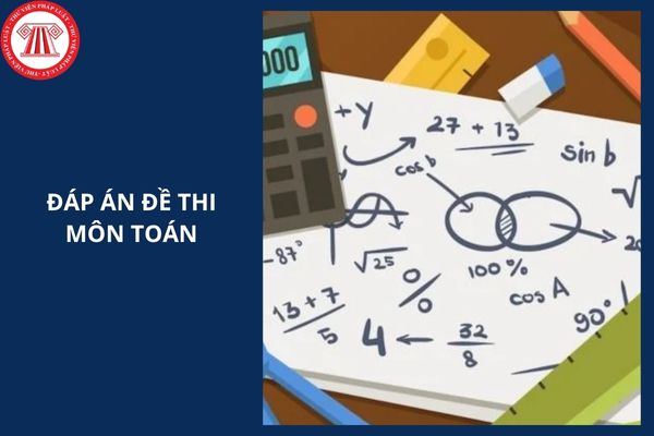 Đáp án mã đề 0101, 0102, 0103, 0104 môn Toán tốt nghiệp THPT 2025 ra sao?