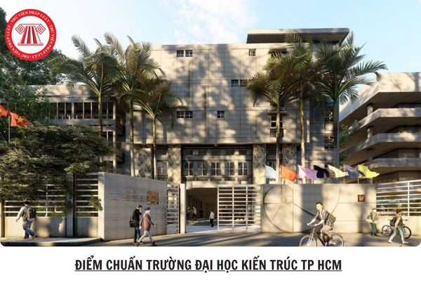 Điểm chuẩn Trường đại học Kiến trúc TP HCM 2025 bao nhiêu?